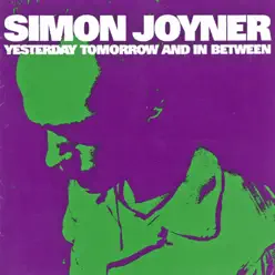 Yesterday Tomorrow and In Between - Simon Joyner
