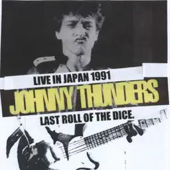 Last Roll of the Dice - Johnny Thunders