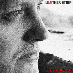 It's Who I Am - Maxi EP by Leæther Strip album reviews, ratings, credits