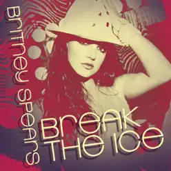 Break the Ice (Remixes) - Britney Spears