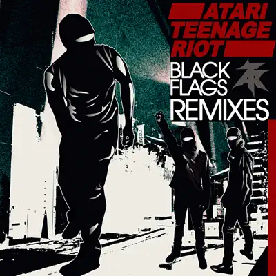 Black Flags Remixes - Atari Teenage Riot