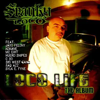 Loco Life: The Album by Spanky Loco featuring Jayo Felony, Kokane, MC Eiht, Huero Snipes, C BO, 310 West Gang, Bad Azz & Sylk E. Fyne album reviews, ratings, credits