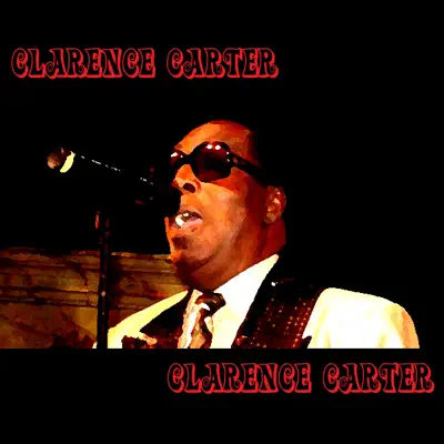 Clarence Carter - Clarence Carter Clarence Carter - Clarence Carter