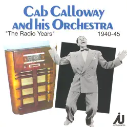 Cab Calloway & His Orchestra - The Radio Years 1940-45 - Cab Calloway