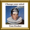 Tom Hooker - Change Your Mind