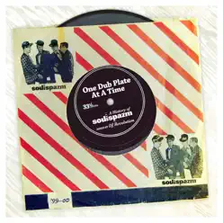 One Dub Plate At a Time - A History of Soulspazm - DJ Revolution One Dub Plate At a Time - A History of Soulspazm - DJ Revolution