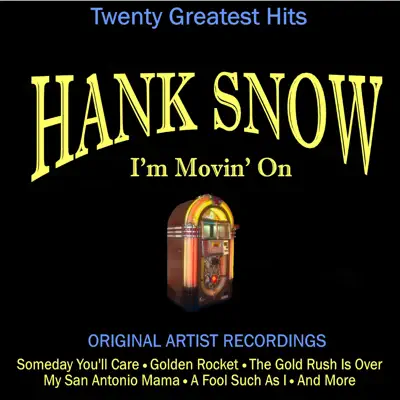 I'm Movin' On - Hank Snow