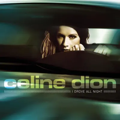 I Drove All Night - Single - Céline Dion