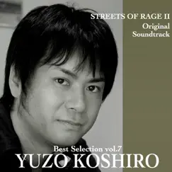 Yuzo Koshiro Best Selection, Vol. 7 (Streets of Rage II Original Soundtrack) [PC-8801 Sound Version] by Yuzo Koshiro album reviews, ratings, credits