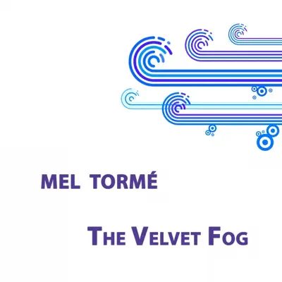 Mel Tormé, The Velvet Fog - Mel Tormé