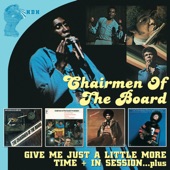 Chairmen of the Board - Give Me Just a Little More Time