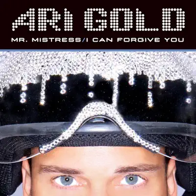 Mr. Mistress / I Can Forgive You (Maxi-Single) - Ari Gold