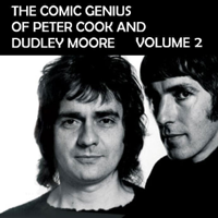 Peter Cook & Dudley Moore - The Comic Genius of Peter Cook and Dudley Moore, Volume 2 (Unabridged) artwork