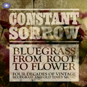 Constant Sorrow: Bluegrass from Root to Flower - Various Artists