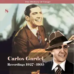 The History of Tango - Carlos Gardel Volume 8 / Recordings 1927 - 1935 - Carlos Gardel