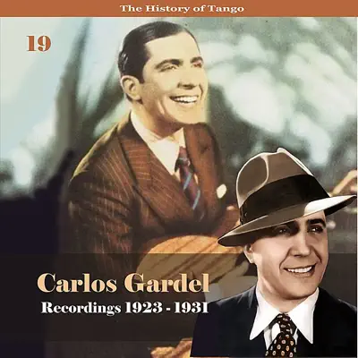 The History of Tango: Carlos Gardel Vol. 19 - Recordings 1923-1931 - Carlos Gardel