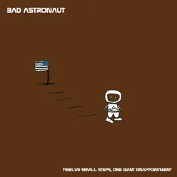 Twelve Small Steps, One Giant Disappointment - Bad Astronaut