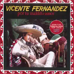 Por Tu Maldito Amor - Vicente Fernández