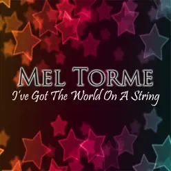 I've Got the World On a String - Mel Tormé I've Got the World On a String - Mel Tormé