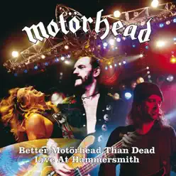 Better Motörhead Than Dead: Live at Hammersmith - Motörhead