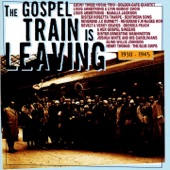 The Gospel Train Is Leaving 1930-1945 artwork