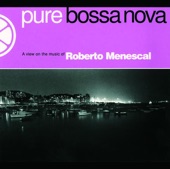 Pure Bossa Nova: Roberto Menescal, 2005