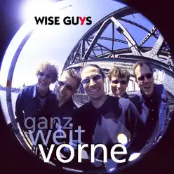 Ganz Weit Vorne - Wise Guys