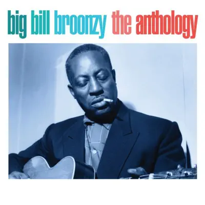 The Anthology - Big Bill Broonzy