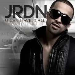 U Can Have It All - Single by JRDN album reviews, ratings, credits