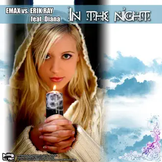 In the Night (feat. Diana) by E-Max & Erik Ray album reviews, ratings, credits