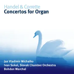Handel & Corrette: Concertos for Organ by Ivan Sokol, Slovak Chamber Orchestra, Bohdan Warchal & Jan Vladimir Michalko album reviews, ratings, credits