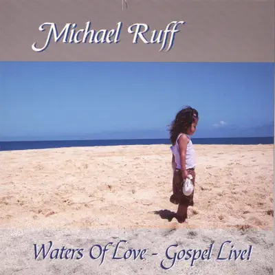 Waters of Love - Gospel Live! - Michael Ruff
