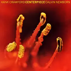 Centerpiece - EP - Hank Crawford Centerpiece - EP - Hank Crawford