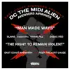 East Coast Avengers present DC the MIDI Alien : Man Made Ways b/w the Right To Remain Violent (feat. Slaine, Tha Trademarc, Vinnie Paz, Sabac Red, East Coast Avengers & Reef the Lost Cauze) - EP album lyrics, reviews, download