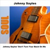 Johnny Sayles' Don't Turn Your Back On Me