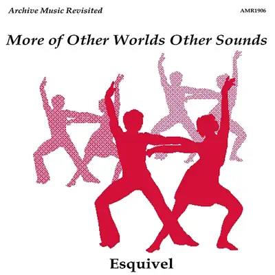 More of Other Worlds Other Sounds - Esquivel