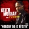 Nobody Do It Better - Keith Murray featuring Tyrese lyrics