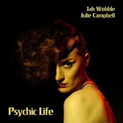 Psychic Life by Jah Wobble & Julie Campbell album reviews, ratings, credits