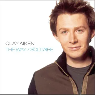 The Way / Solitaire - Single by Clay Aiken album reviews, ratings, credits