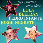 Lola Beltran, Pedro Infante y Jorge Negrete : Tres Estrellas En El Cielo Vol. II artwork