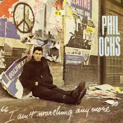 I Ain't Marching Anymore - Phil Ochs