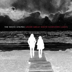 Under Great White Northern Lights (Live) - The White Stripes