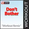 Don't Bother (140 BPM Workout Remix) song lyrics