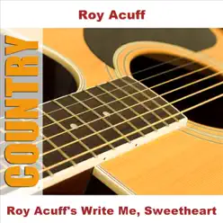 Roy Acuff's Write Me, Sweetheart - Roy Acuff Roy Acuff's Write Me, Sweetheart - Roy Acuff