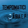 Tempomatici - Ã Gua (feat. Hunzed)