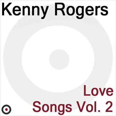 Love Songs Vol. 2 - Kenny Rogers