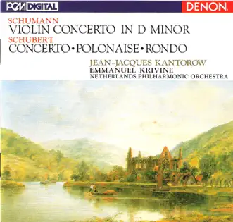 Schumann: Violin Concerto in D Minor - Schubert: Concerto, Polonaise, Rondo by Emmanuel Krivine, Netherlands Philharmonic Orchestra & Jean Jacques Kantorow album reviews, ratings, credits