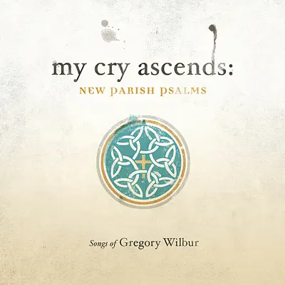 My Cry Ascends: New Parish Psalms - Steve Green