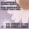 Big Johnny Allen - The Girl That Turns Me On