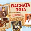 Bachata Roja: Acoustic Bachata from the Cabaret Era